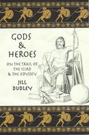 Gods & Heroes : On the Trail of the Iliad and the Odyssey-9780955383472