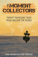 The Moment Collectors : Twenty Travellers' Tales from Around the World-9780955657399