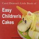 Carol Deacon's Little Book of Easy Children's Cakes-9780955695414