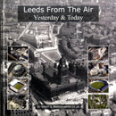 Leeds from the Air : Yesterday and Today-9780955726514