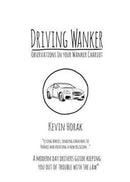 Driving Wanker - Observations in Your Wanker Chariot : Flying Horses, Sending Caravans to France and Creating a New Religion-9780955776953