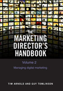 The Marketing Director's Handbook Volume 2 : Managing Digital Marketing-9780955886027