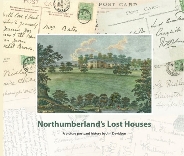 Northumberland's Lost Houses : A Picture Postcard history-9780955939587