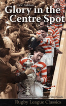 Glory in the Centre Spot : The Eric Ashton Story-9780956007544