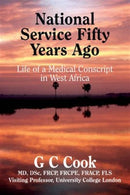 National Service Fifty Years Ago : Life of a Medical Conscript in West Africa-9780956059833