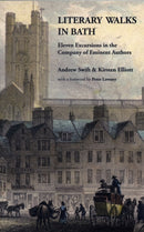 Literary Walks in Bath : Eleven Excursions in the Company of Eminent Authors-9780956098931