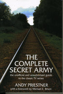The Complete "Secret Army" : Unofficial and Unauthorised Guide to the Classic TV Drama Series-9780956100009