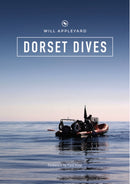 Dorset Dives : A Guide to Scuba Diving Along the Jurassic Coast-9780956134677