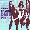 Deep Purple - Wait for the Ricochet : The Story of the Band's Classic Album-9780956143969