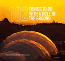 102 Things to Do with a Hole in the Ground-9780956221353