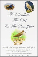 The Swallow, the Owl and the Sandpiper : Words of Courage, Wisdom and Spirit-9780956374448