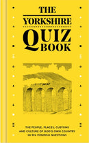 The Yorkshire Quiz Book : The people, places, customs and culture of God's Own Country in 596 fiendish questions.-9780956446053