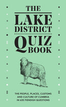 The Lake District Quiz Book : The People, Places, Customs and Culture of Cumbria in 635 Fiendish Questions-9780956446091