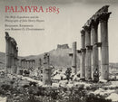 Palmyra 1885: The Wolfe Expedition and the Photographs of John Henry Haynes-9780956594877