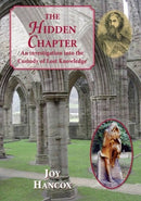 The Hidden Chapter : An Investigation into the Custody of Lost Knowledge-9780956639400