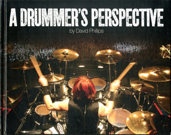 A Drummer's Perspective : A Photographic Insight into the World of Drummers-9780956733405