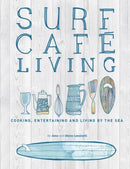 Surf Cafe Living : Cooking, Entertaining and Living by the Sea-9780956789365