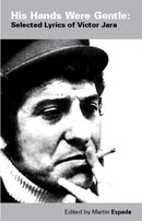 His Hands Were Gentle: Selected Lyrics of Victor Jara-9780956814418