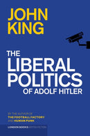 The Liberal Politics Of Adolf Hitler-9780956815583
