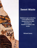 Sweet Waste: Medieval sugar production in the Mediterranean viewed from the 2002 excavations at Tawahin es-Sukkar, Safi, Jordan-9780956824035