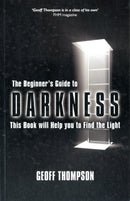 Beginners Guide to Darkness : This Book Will Help You to Find the Light-9780956921505