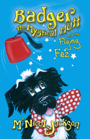 Badger the Mystical Mutt and the Flying Fez-9780956964069