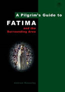 A Pilgrim's Guide to Fatima : And the Surrounding Area-9780956976895