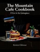 The Mountain Cafe Cookbook : A Kiwi in the Cairngorms-9780957037380