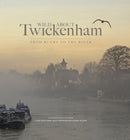 Wild About Twickenham : From Rugby to the River-9780957044791