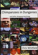 Chimpanzees in Dungarees : And Other Disappearing Things-9780957119307