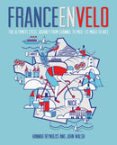 France en Velo : The Ultimate Cycle Journey from Channel to Mediterranean - St. Malo to Nice-9780957157347