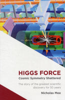 Higgs Force : Cosmic Symmetry Shattered-9780957274617