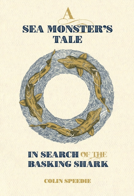 A Sea Monster's Tale : In Search of the Basking Shark-9780957394681
