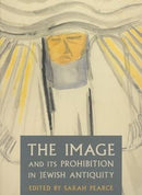 The Image and Its Prohibition in Jewish Antiquity-9780957522800