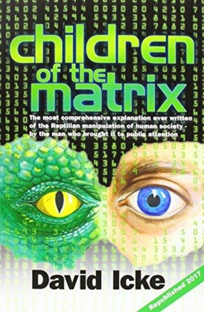 Children of the Matrix : How an Interdimentional Race Has Controlled the Planet for Thousands of Years - And Still Does-9780957630895