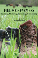 Fields of Farmers : Interning, Mentoring, Partnering, Germinating-9780963810977