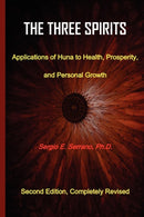 THe Three Spirits, Second Edition. Applications of Huna to Health, Prosperity, and Personal Growth.-9780965564335