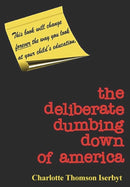 The Deliberate Dumbing Down of America-9780966707113