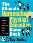 Ultimate Homeschool Physical Education Game Book-9780966972740