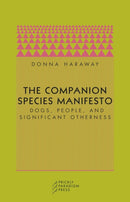 The Companion Species Manifesto : Dogs, People, and Significant Otherness-9780971757585
