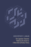 The Cognitive-Theoretic Model of the Universe : A New Kind of Reality Theory-9780971916227