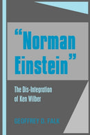 "Norman Einstein" : The Dis-Integration of Ken Wilber-9780973620344
