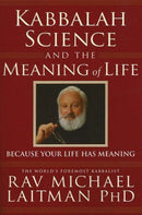 Kabbalah, Science & the Meaning of Life : Because Your Life Has Meaning-9780973826890