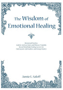 The Wisdom of Emotional Healing : Renowned Psychics Andrew Jackson Davis and Phineas P. Quimby Reveal Mind Body Healing Secrets for Clairvoyants, Spiritualists, and Energy Healers-9780974064277
