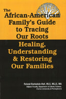 The African American Family''s Guide to Tracing Our Roots