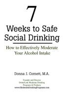 7 Weeks to Safe Social Drinking : How to Effectively Moderate Your Alcohol Intake-9780976372004