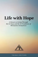 Life With Hope : A Return to Living Through the 12 Steps and the 12 Traditions of Marijuana Anonymous-9780976577935