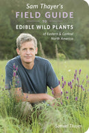 Sam Thayer''s Field Guide to Edible Wild Plants