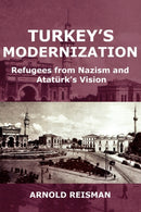 Turkey's Modernization : Refugees from Nazism and Ataturk's Vision-9780977790883