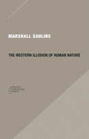 The Western Illusion of Human Nature – With Reflections on the Long History of Hierarchy, Equality and the Sublimation of Anarchy in the Wes